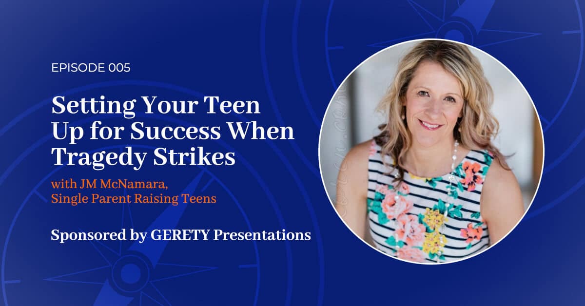 You are currently viewing 005: Setting Your Teen Up for Success When Tragedy Strikes