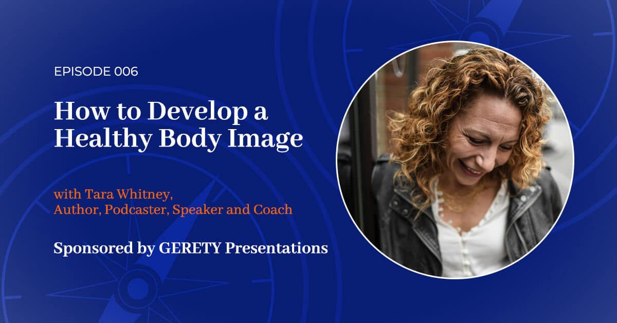 You are currently viewing 006: How to Develop a Healthy Body Image