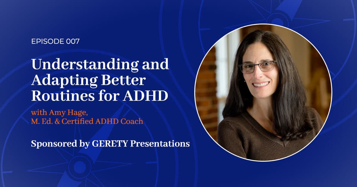 You are currently viewing 007: Understanding and Adapting Better Routines for ADHD