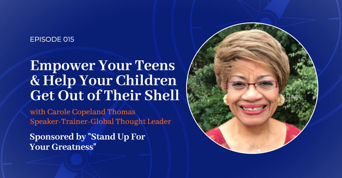 You are currently viewing 015: Empower Your Teens and Help Your Children Get Out of Their Shell