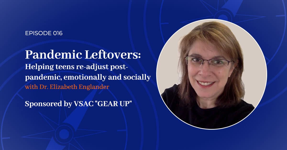 Read more about the article 016: Pandemic Leftovers – Helping Teens Re-Adjust Post-Pandemic, Emotionally and Socially