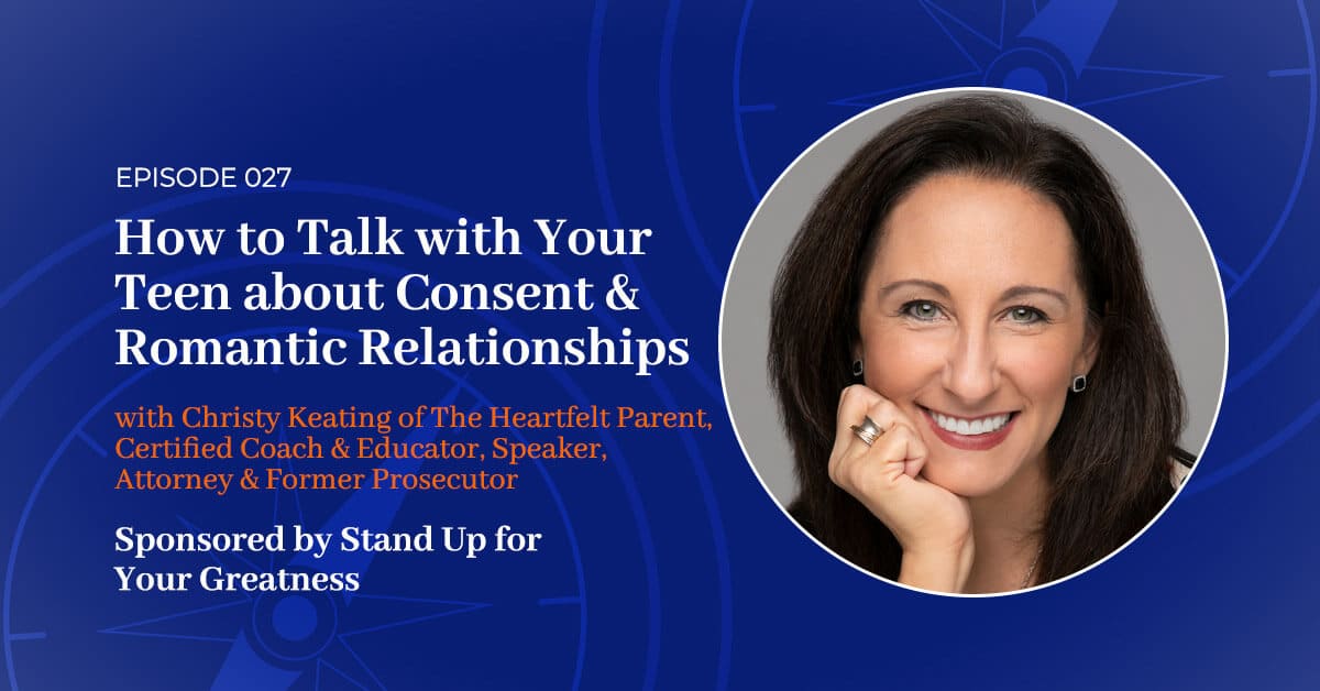 You are currently viewing 027: How to Talk with Your Teen about Consent and Romantic Relationships