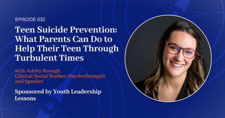 Read more about the article 032: Teen Suicide Prevention: What Parents Can Do to Help Their Teen Through Turbulent Times