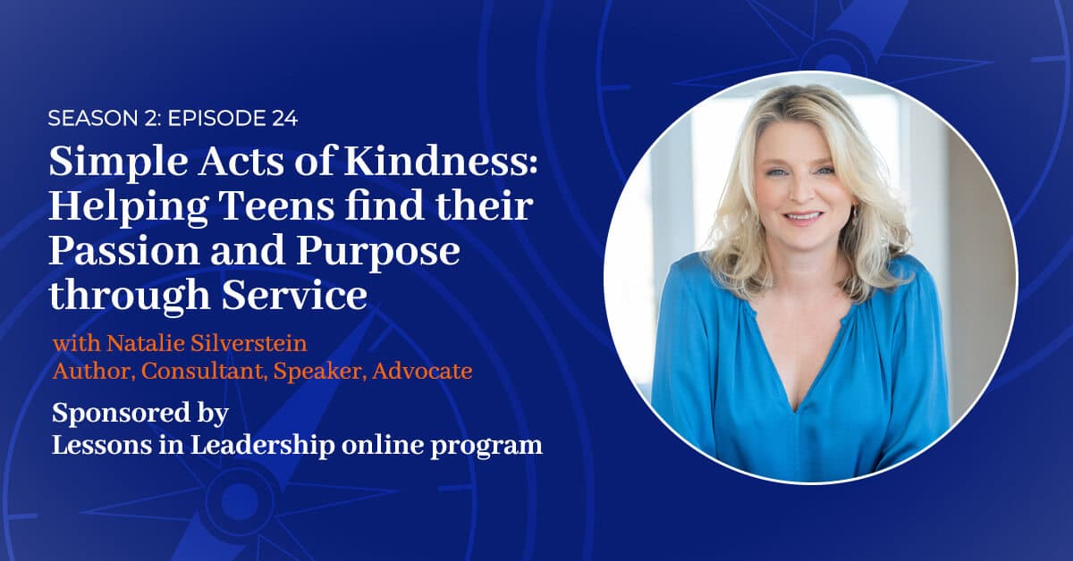 You are currently viewing S2 E:24 – Simple Acts of Kindness: Helping Teens find their Passion and Purpose through Service