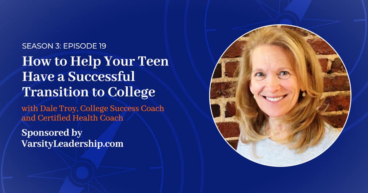 You are currently viewing S3 E:19 – How to Help Your Teen Have a Successful Transition to College