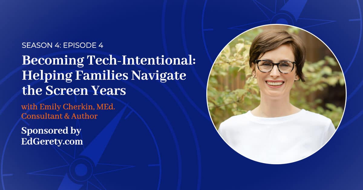 Read more about the article S4 E:4 – Becoming Tech-Intentional: Helping Families Navigate the Screen Years