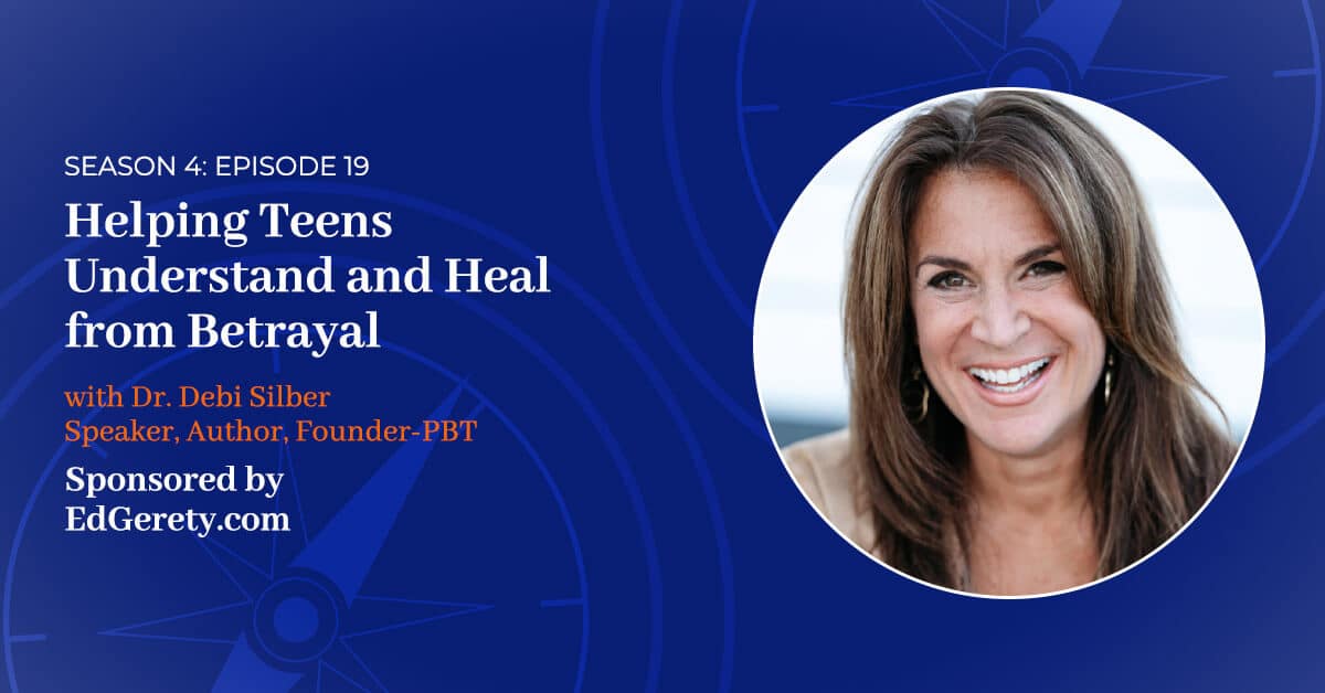 Read more about the article S4 E:19 – Helping Teens Understand and Heal from Betrayal